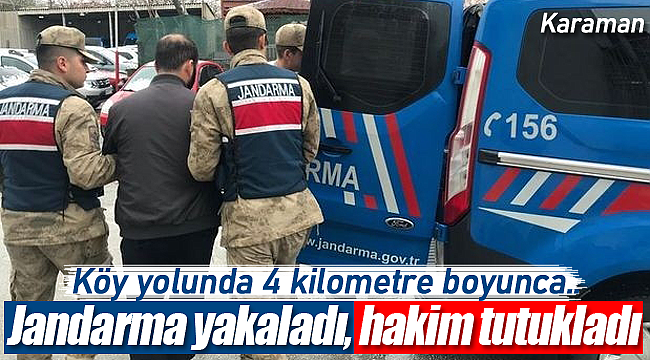 Jandarma yakaladı, hakim tutukladı