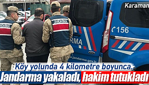 Jandarma yakaladı, hakim tutukladı