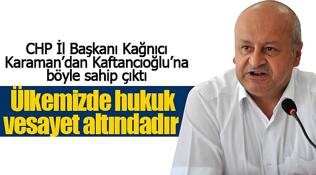 Kağnıcı Kaftancıoğlu'na sahip çıktı