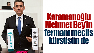 Karamanoğlu Mehmet Bey'in fermanı meclis kürsüsünde