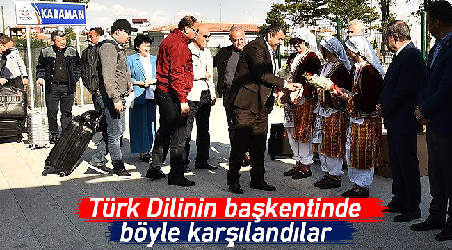 Türk Dilinin başkentinde böyle karşılandılar