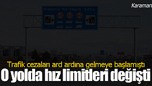 Yoğun ceza yazılıyordu, o yolda hız limitleri değişti