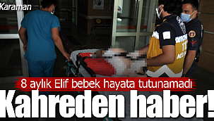 8 aylık Elif bebek kurtarılamadı