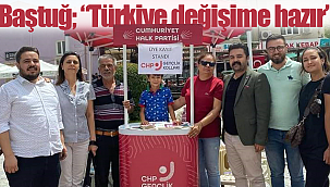 Baştuğ; "Türkiye değişime hazır"