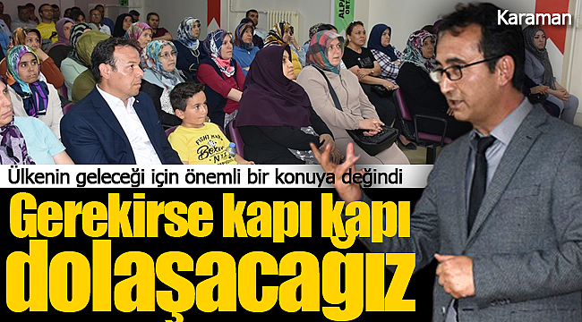 Çalışkan "Gerekirse kapı kapı dolaşacağız"