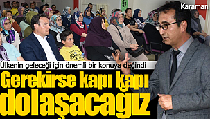 Çalışkan "Gerekirse kapı kapı dolaşacağız"