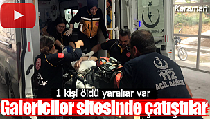 Galericiler sitesinde çatıştılar 1 ölü 2 yaralı