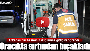 Hasmının düğününe giden arkadaşını bıçakladı