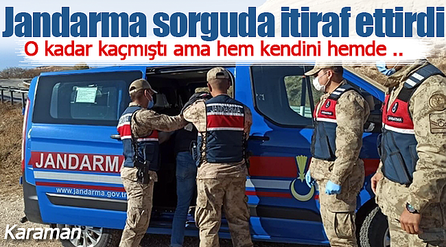 Jandarma ormana kadar takip edip itiraf ettirdi