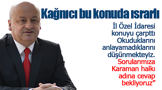 Kağnıcı bu konuda ısrarlı soruları yeniden yöneltti