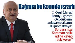 Kağnıcı bu konuda ısrarlı soruları yeniden yöneltti