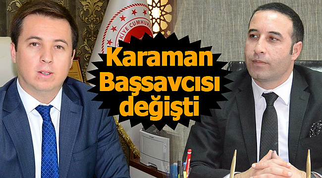 Karaman Başsavcısı değişti