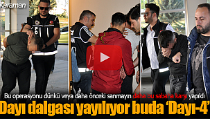 Karaman'da 'Dayı-4' operasyonu gözaltılar var