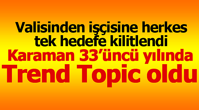 Karaman Trend Topic oldu