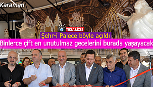 Şehr-i Palace kapılarını Karamanlılara açtı