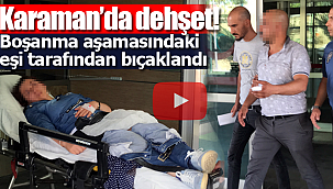 Boşanma aşamasındaki eşi bıçakladı