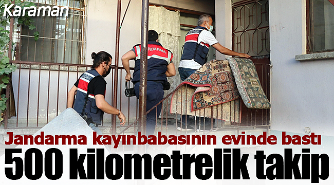 Jandarma kayınbabasının evinde bastı