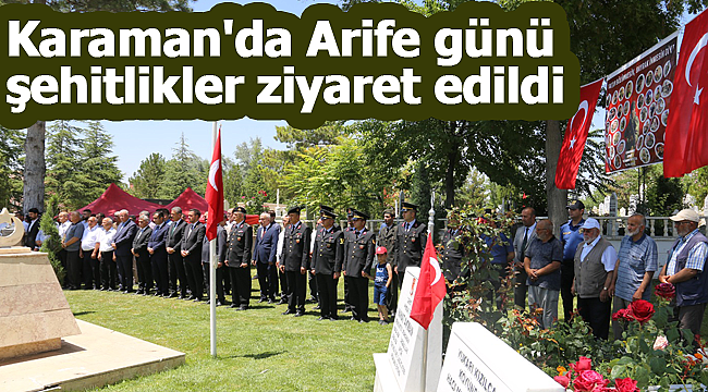 Karaman'da Arife günü şehitlikler ziyaret edildi