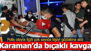 Karaman'da bıçaklı kavga 1 yaralı