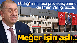 Özdağ'ın mülteci provokasyonunu Karaman Valiliği bozdu