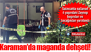 Salıncakta sallanan Zeynep maganda kurşunu ile yaralandı