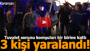 Tuvalet gideri kavgasında 3 kişi yaralandı