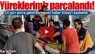 Yüreklerimiz parçalandı, Kuzey'i kaybettik
