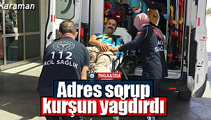 Adres sorup kurşun sıktı