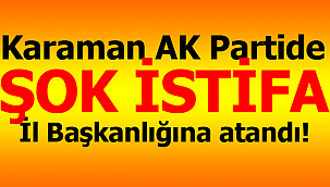AK partide şok istifa İl Başkanı oldu