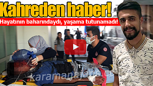 Beytullah Demir hayata tutunamadı