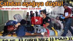 Çatıdan düşen genç yaralandı