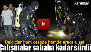 Dalgıçlar İbrahim Yaşar'ın cansız bedenine ulaştı