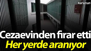 Karaman'da firar eden mahkum aranıyor
