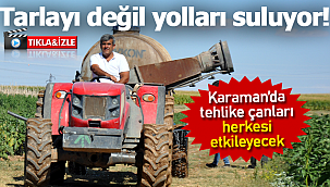 Karaman'da tehlike çanları herkesi etkileyecek