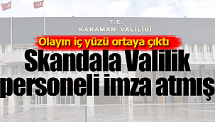 Karaman'daki skandala valilik personeli imza atmış
