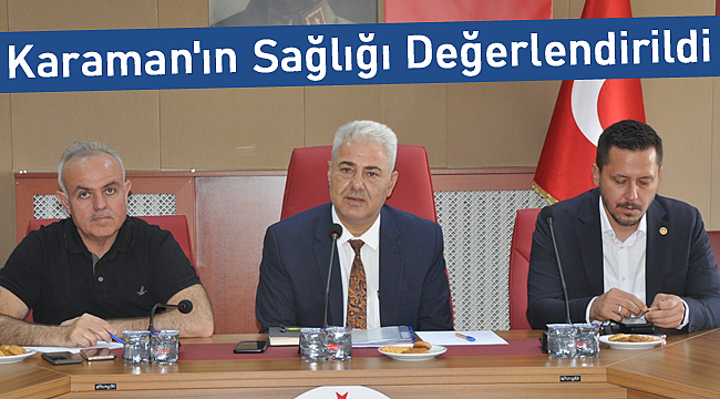 Karaman'ın Sağlığı Değerlendirildi