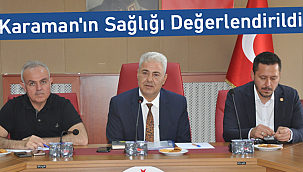 Karaman'ın Sağlığı Değerlendirildi