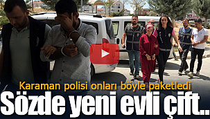Sözde yeni evli çift böyle paketlendi