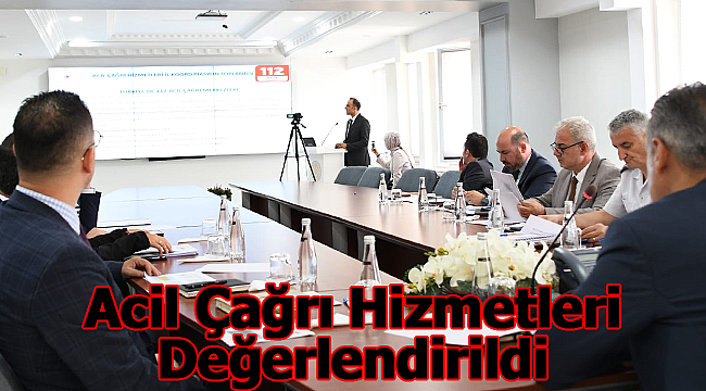 Acil Çağrı Hizmetleri Değerlendirildi