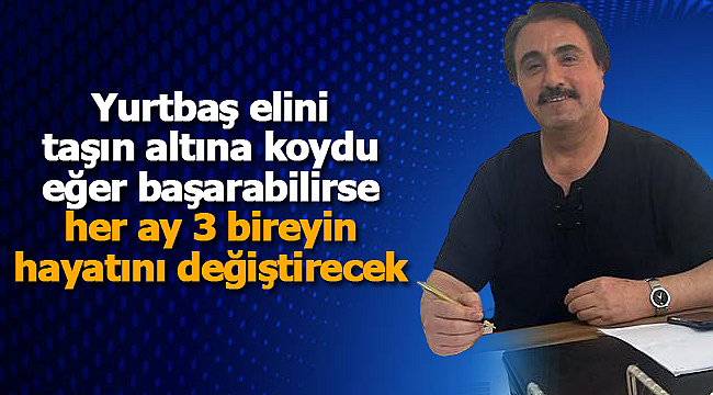 Ahmet Yurtbaş elini taşın altına koydu