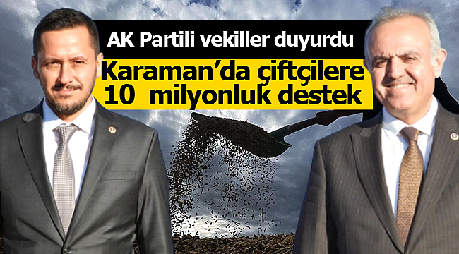 AK Partili vekiller duyurdu çiftçiye 10 milyonluk destek