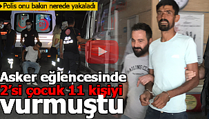 Asker eğlencesinde dehşet saçmıştı yakalandı