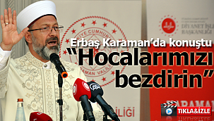 Erbaş hocalarımızı bezdirin
