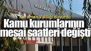 Karaman'da mesai saatleri değişti
