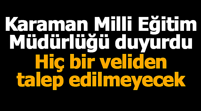 Milli Eğitim duyurdu velilerden talep edilmeyecek