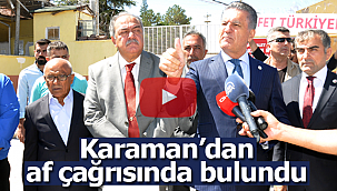 Mustafa Sarıgül Karaman'dan af çağrısında bulundu