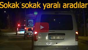 Sokak sokak yaralı aradılar