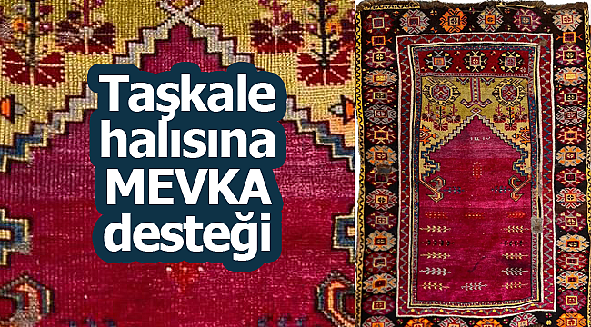 Taşkale halısına MEVKA desteği