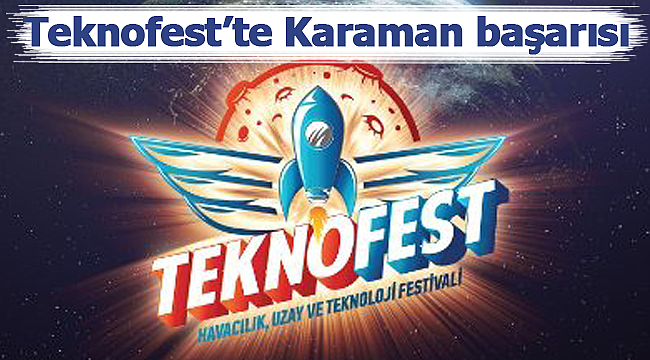 Teknofest'te Karaman başarısı