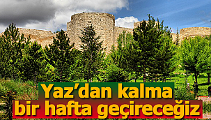 Yaz'dan kalma bir hafta geçireceğiz